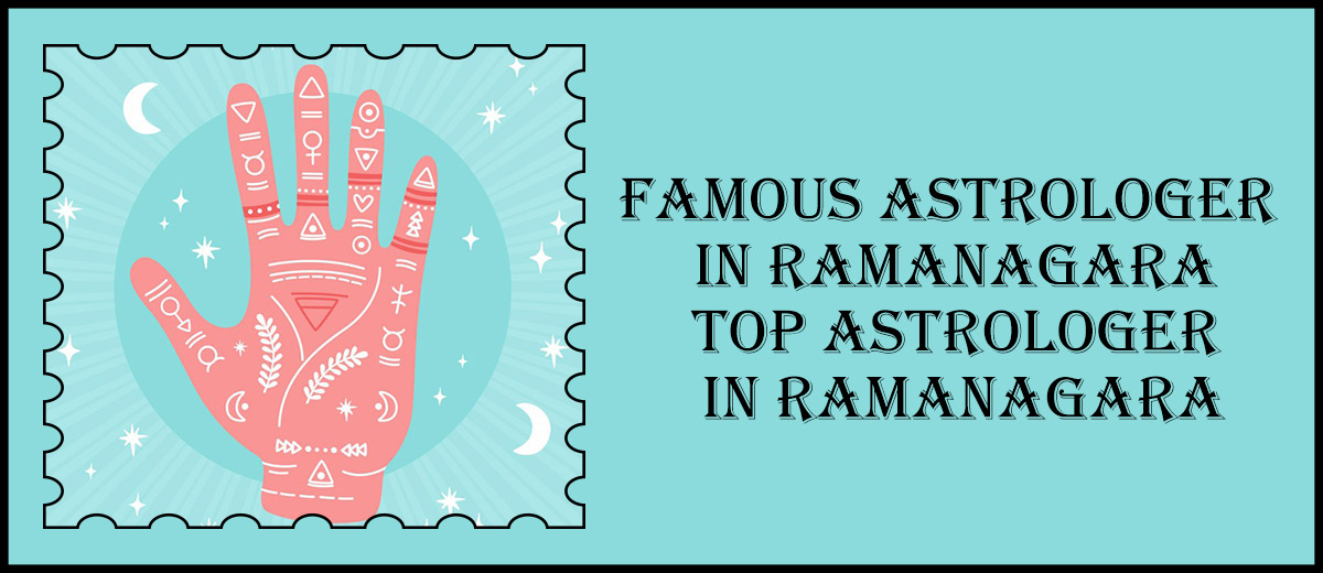 Famous Astrologer in Ramanagara | Top Astrologer in Ramanagara
