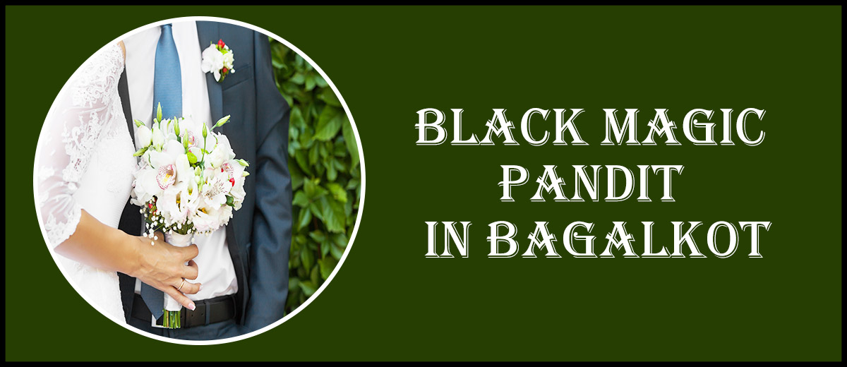 Black Magic Pandit in Bagalkot