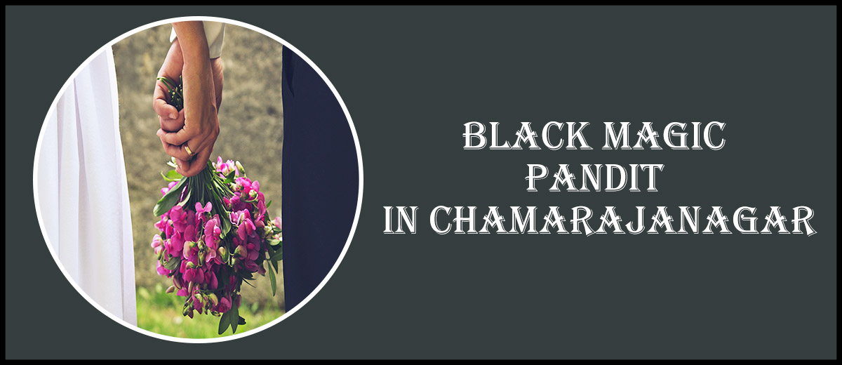 Black Magic Pandit in Chamarajanagar