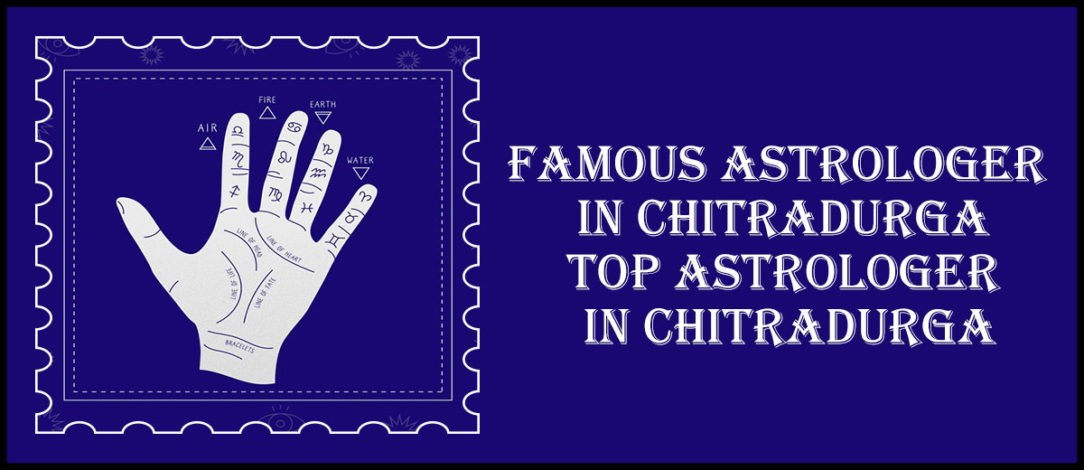 Famous Astrologer in Chitradurga | Top Astrologer in Chitradurga