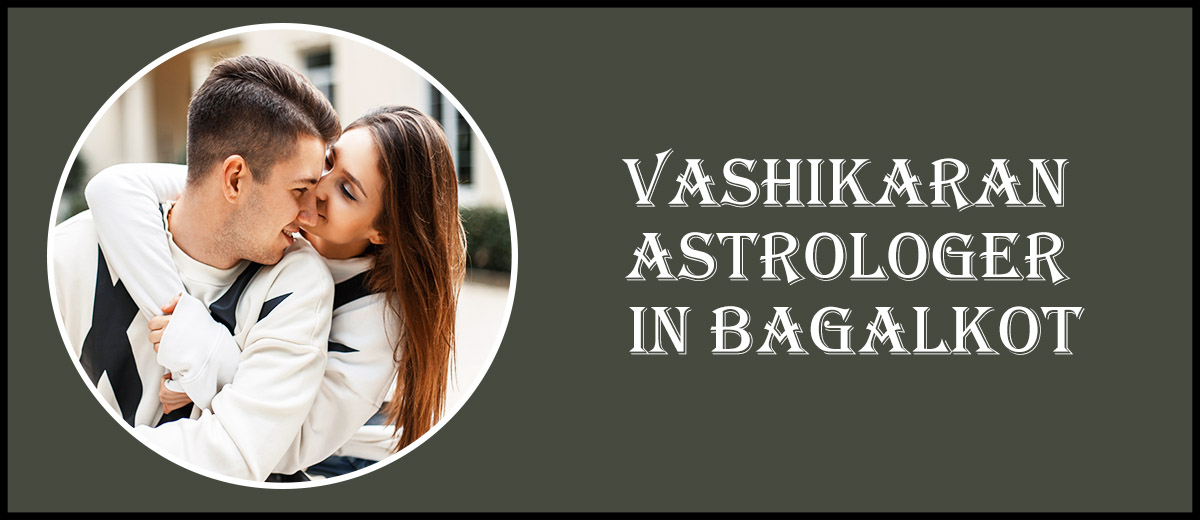 Vashikaran Astrologer in Bagalkot