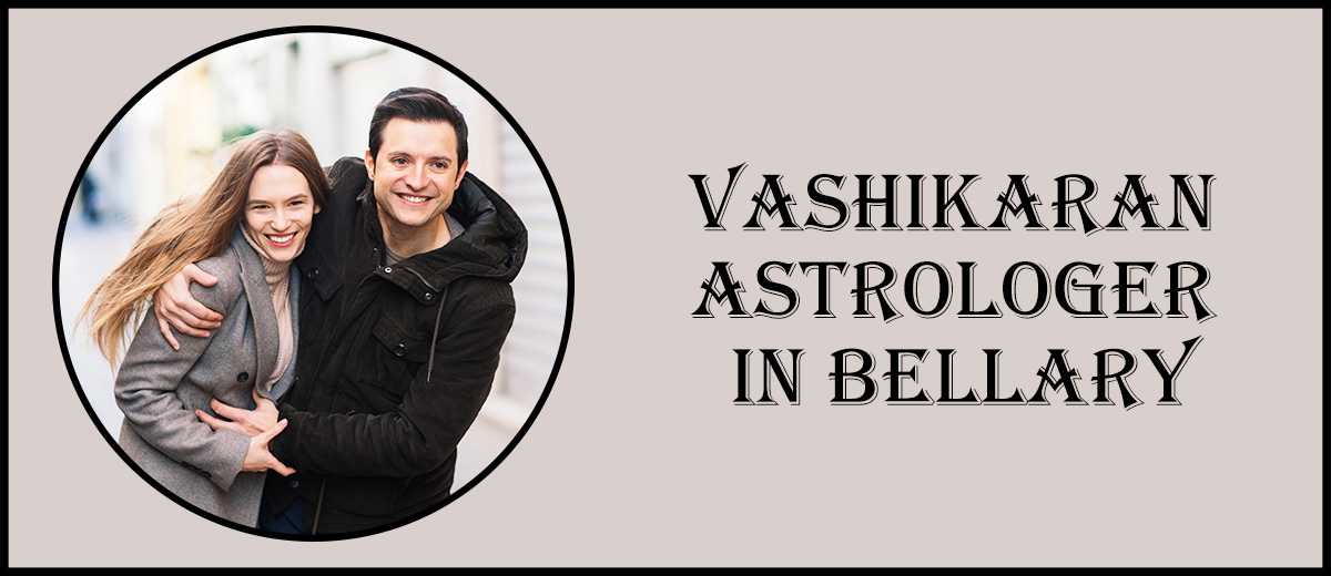 Vashikaran Astrologer in Bellary