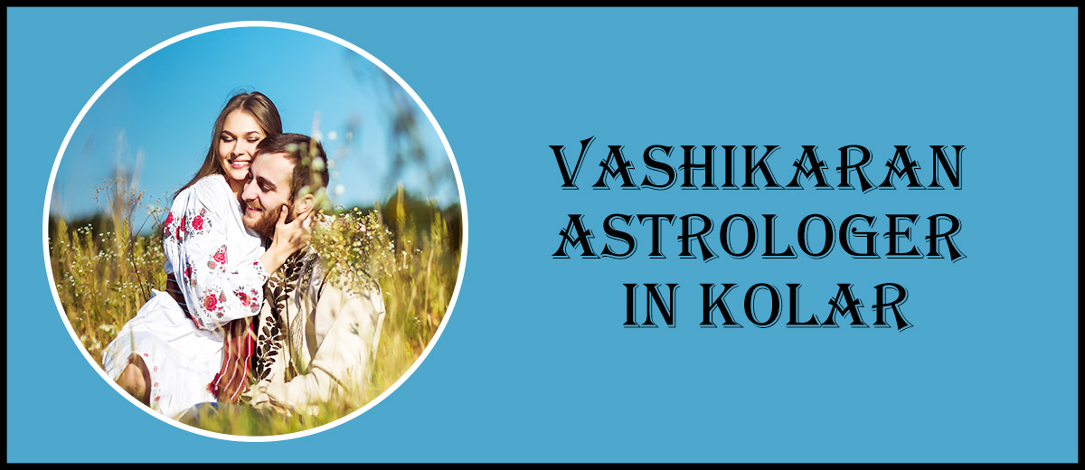 Vashikaran Astrologer in Kolar