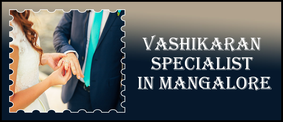 Vashikaran Specialist in Mangalore