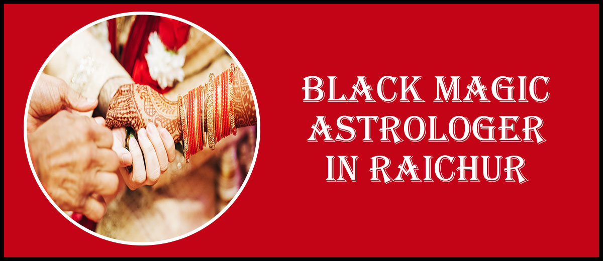 Black Magic Astrologer in Raichur