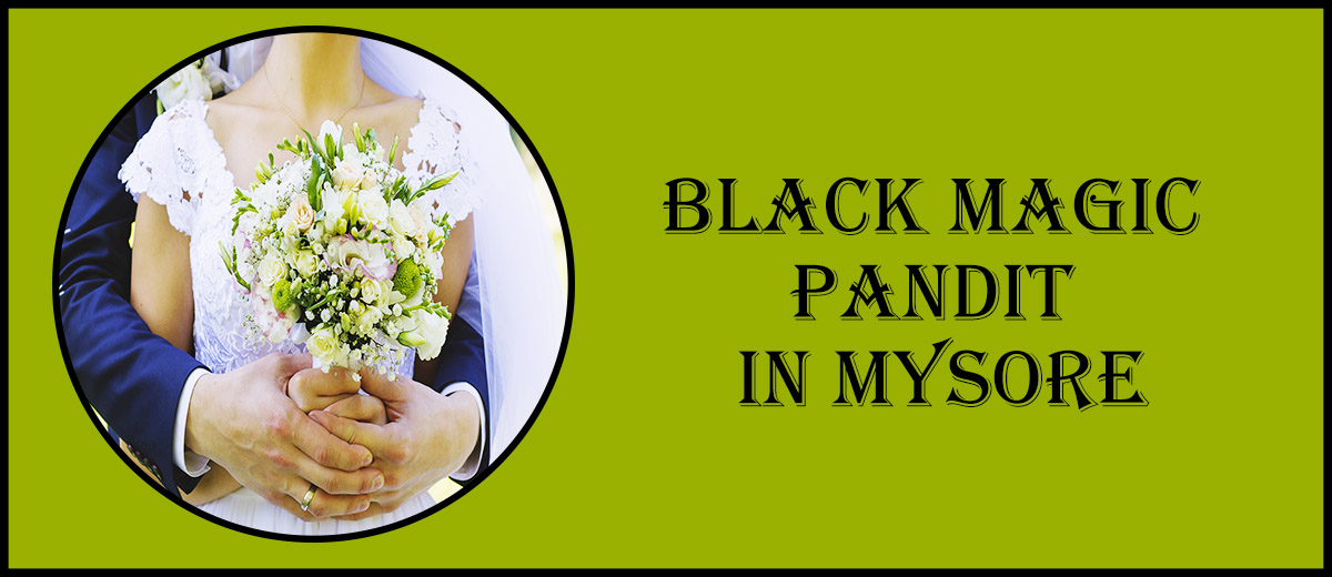Black Magic Pandit in Mysore