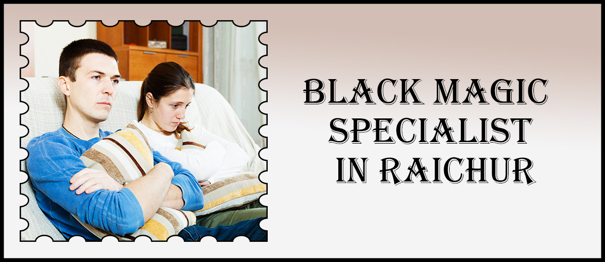 Black Magic Specialist in Raichur